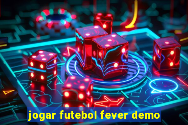 jogar futebol fever demo